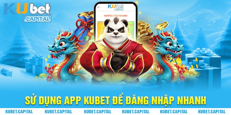 Sử dụng app Kubet đăng nhập cho tốc độ nhanh hơn